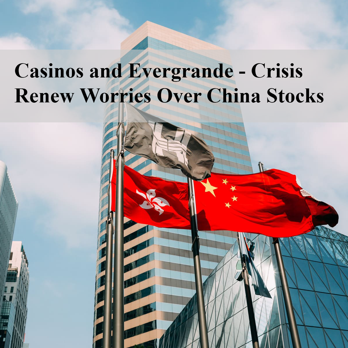 Casinos and Evergrande - Crisis Renew Worries Over China Stocks