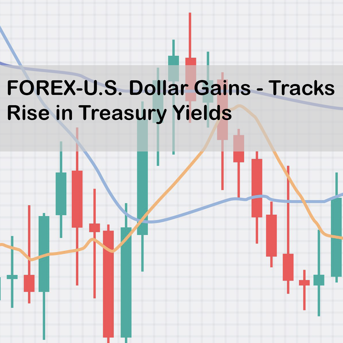 FOREX-U.S. Dollar Gains - Tracks Rise in Treasury Yields