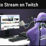 How to Stream on Twitch