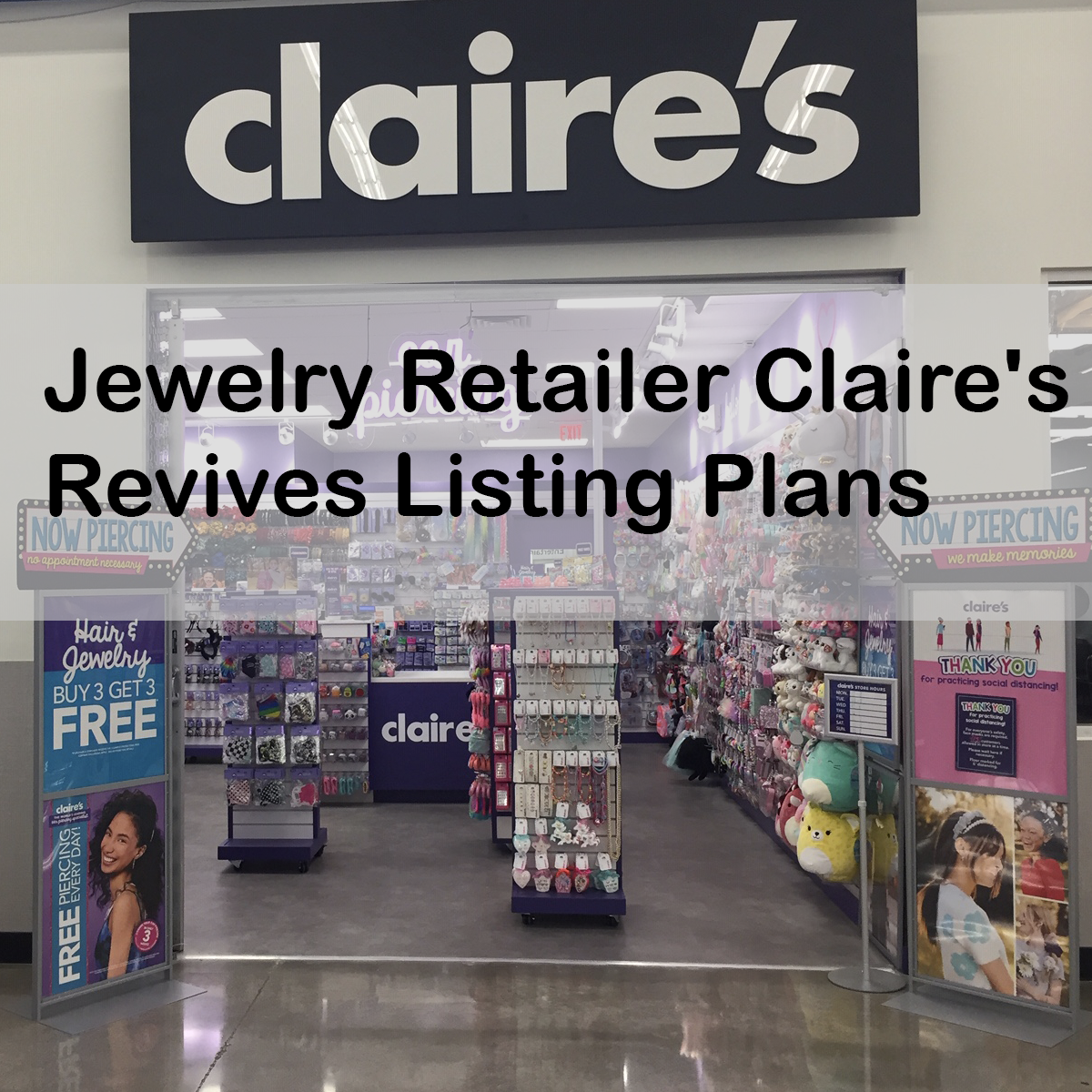 Jewelry Retailer Claire's Revives listing plans