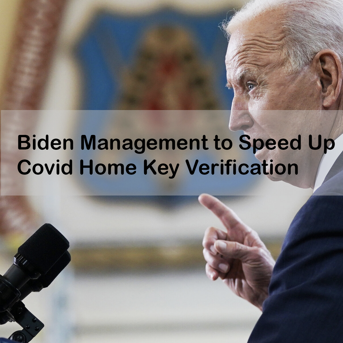 Biden Management to Speed Up Covid Home Key Verification