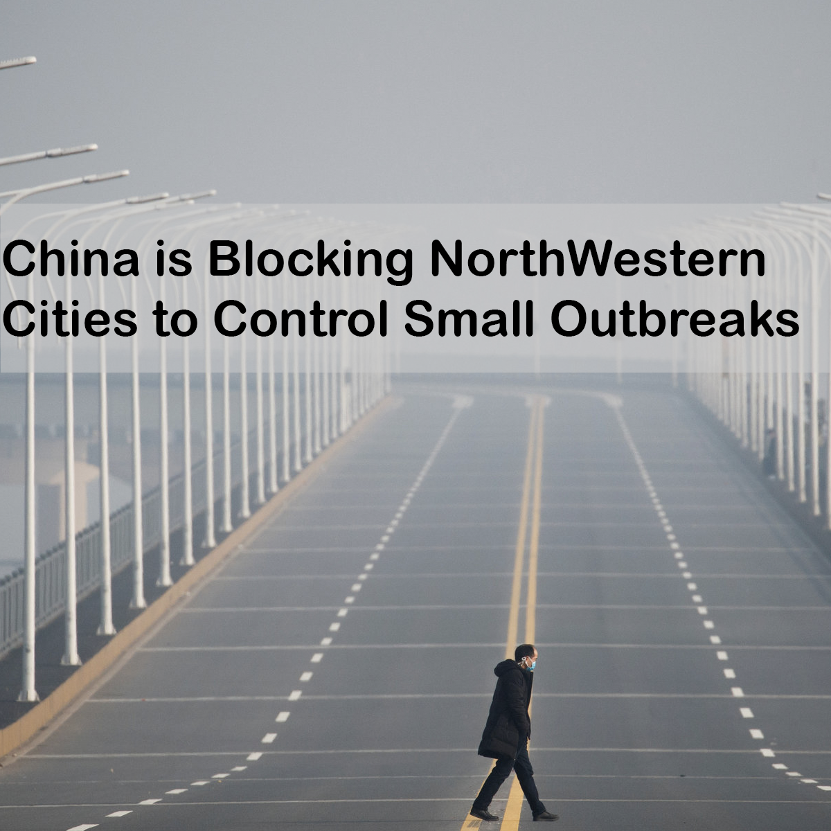 China is Blocking NorthWestern Cities to Control Small Outbreaks