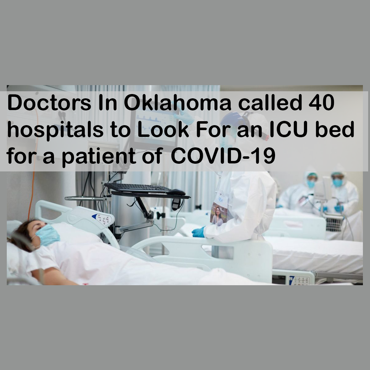 Doctors In Oklahoma called 40 hospitals to Look For an ICU bed for a patient of COVID-19