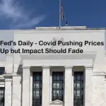 Fed's Daily - Covid Pushing Prices Up but Impact Should Fade