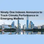 Ninety One Indexes Announce to Track Climate Performance in Emerging Markets
