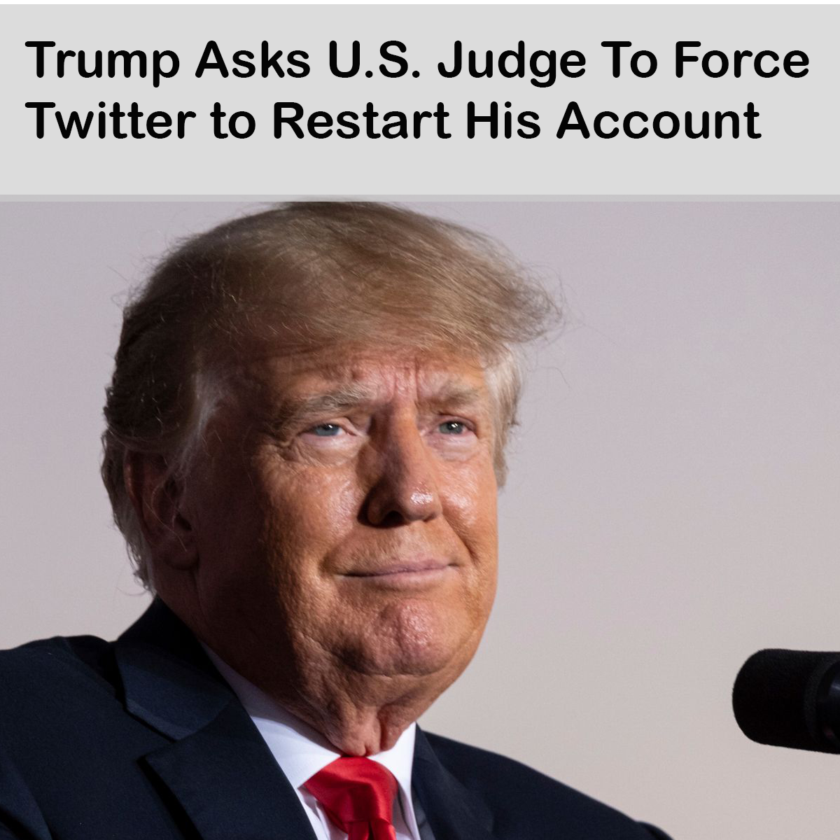 Trump Asks U.S. Judge To Force Twitter to Restart His Account