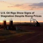 U.S. Oil Rigs Show Signs of Stagnation Despite Rising Prices