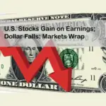 U.S. Stocks Gain on Earnings; Dollar Falls: Markets Wrap