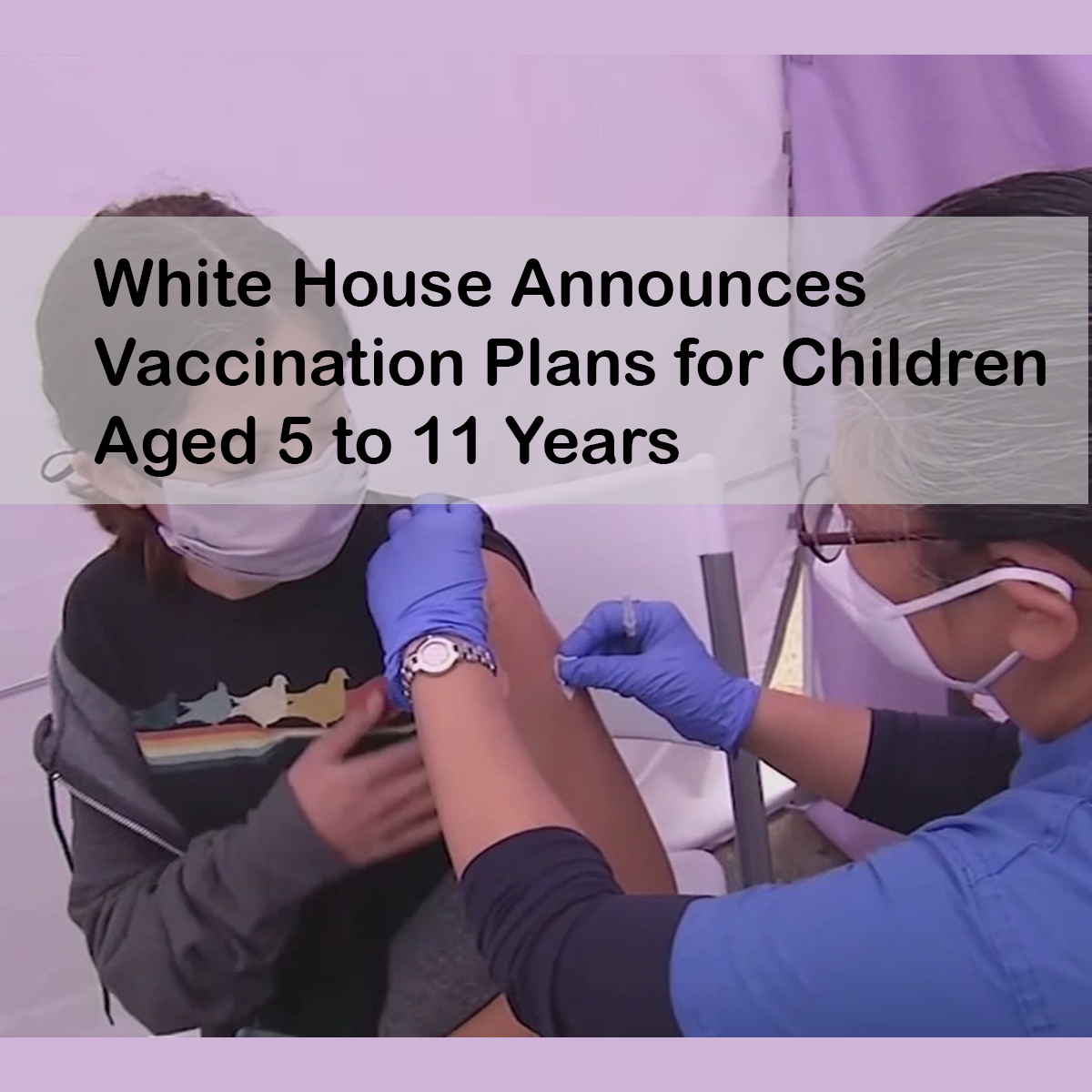 White House Announces Vaccination Plans for Children Aged 5 to 11 Years